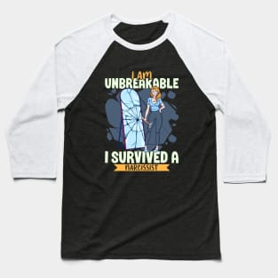 I am unbreakable - I survived a narcissist Baseball T-Shirt